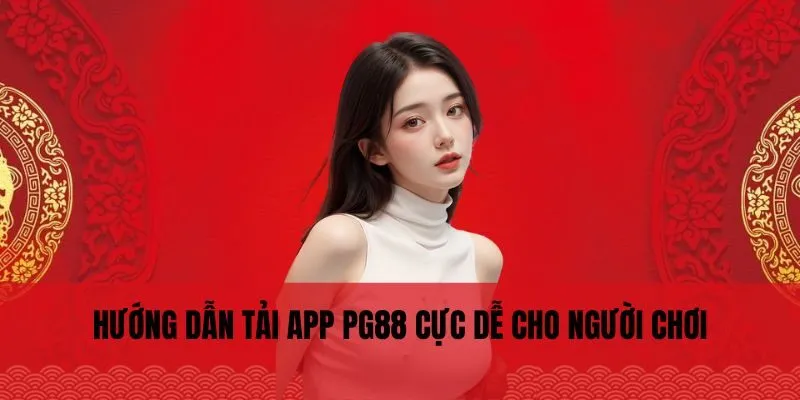 Hướng dẫn tải app PG88 cực dễ cho người chơi