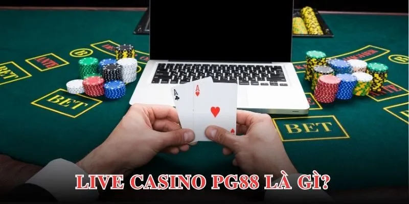 Live casino PG88 hấp dẫn nhờ tỷ lệ thanh toán nổi bật 