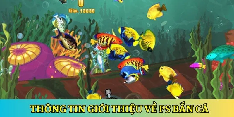 Thông tin giới thiệu về PS bắn cá